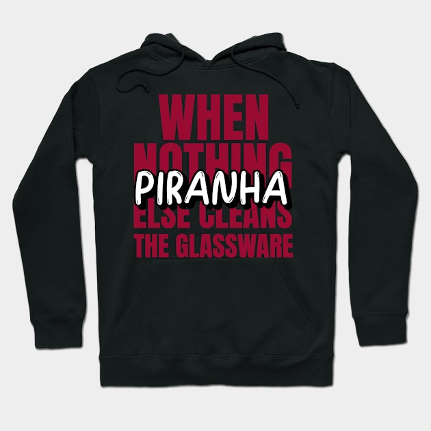 Piranha: When Nothing Else Cleans the Glassware Hoodie by Chemis-Tees